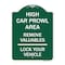 Signmission High Car Prowl Area Remove Valuables Lock Your Vehicle, Green & White Alum, 18" H, GW-1824-23907 A-DES-GW-1824-23907 - alternate 1